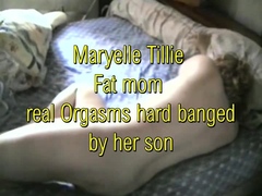 Maryelle Tillie Fat Mom Real Orgasms Hard Banged By Son